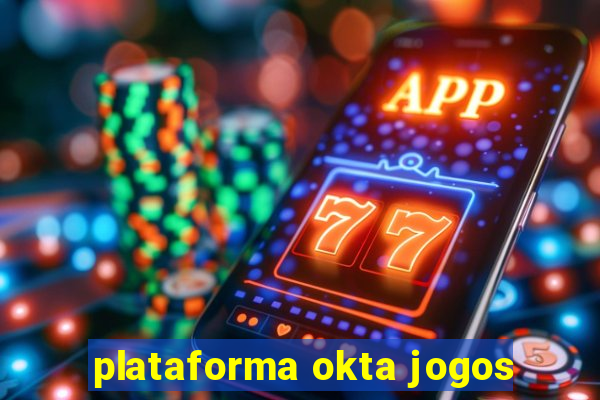 plataforma okta jogos